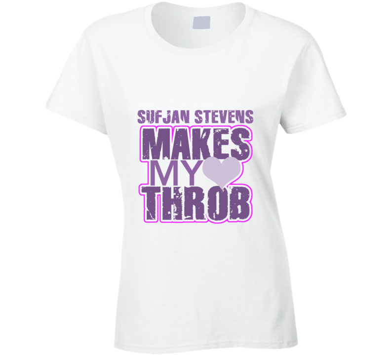Sufjan Stevens Makes My Heart Throb Funny Sexy Ladies Trending Fan T Shirt