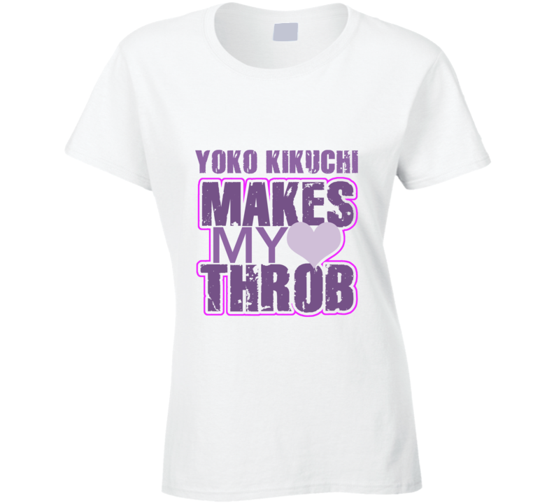 Yoko Kikuchi Makes My Heart Throb Funny Sexy Ladies Trending Fan T Shirt