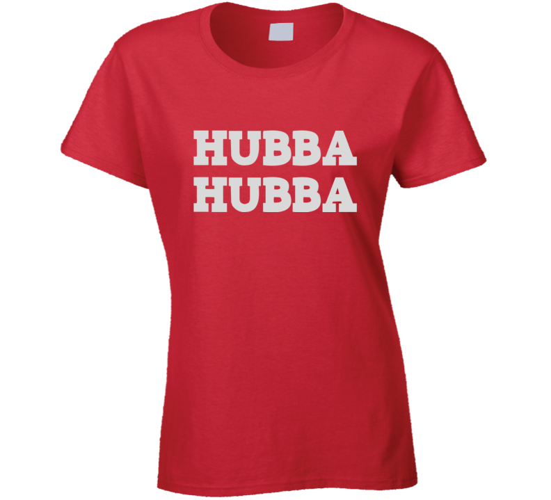 Hubba Hubba Funny 100 Trending Hot T Shirt