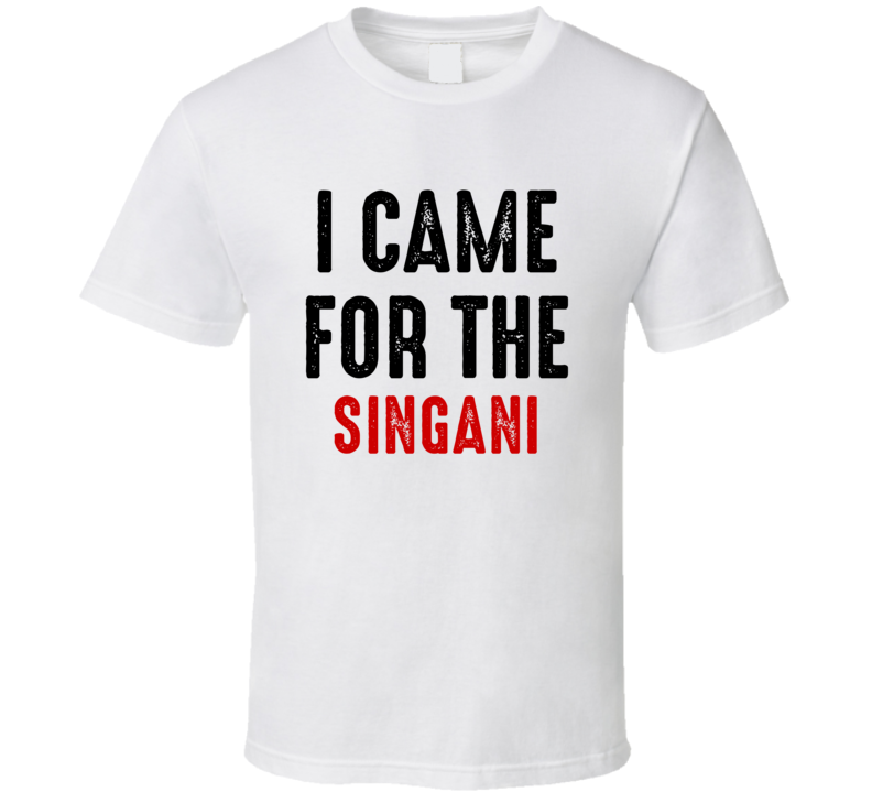 I Came For Singani Liquor T Shirt