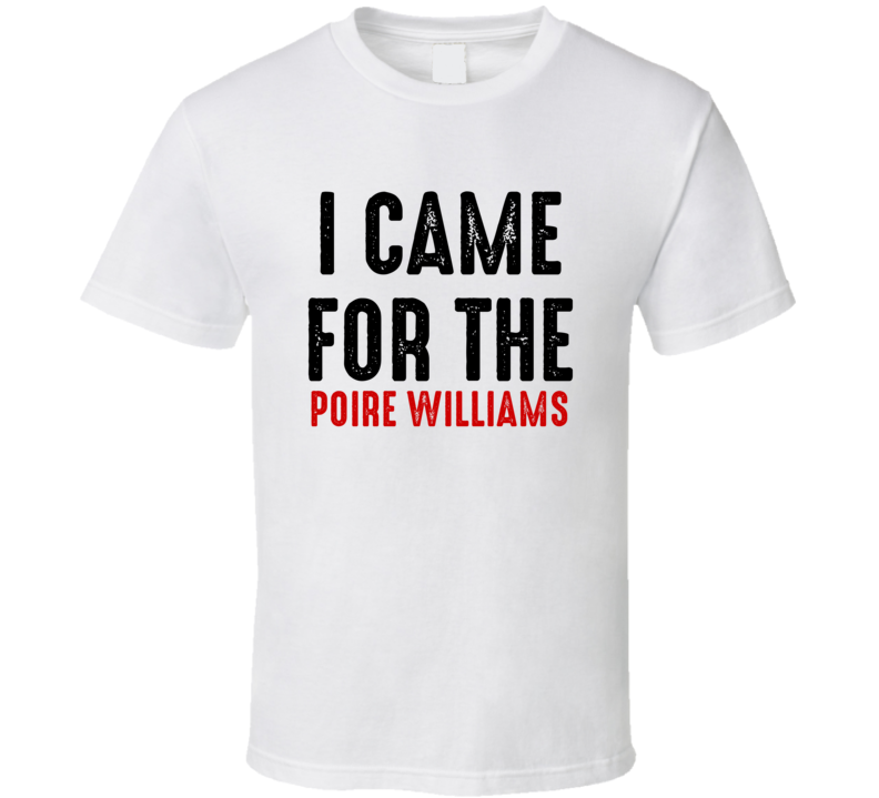 I Came For Poire Williams Liquor T Shirt