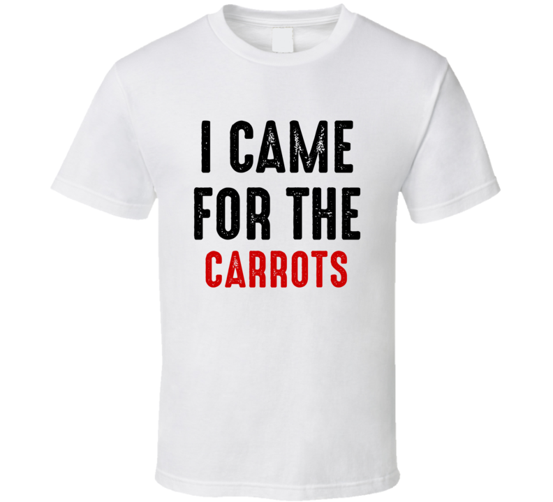 I Came For carrots Food T Shirt
