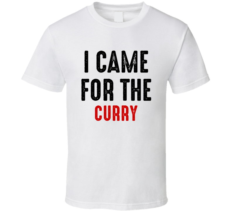 I Came For curry Food T Shirt