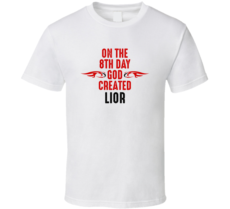 On The Eigth Day God Created Lior Celebrities T Shirt