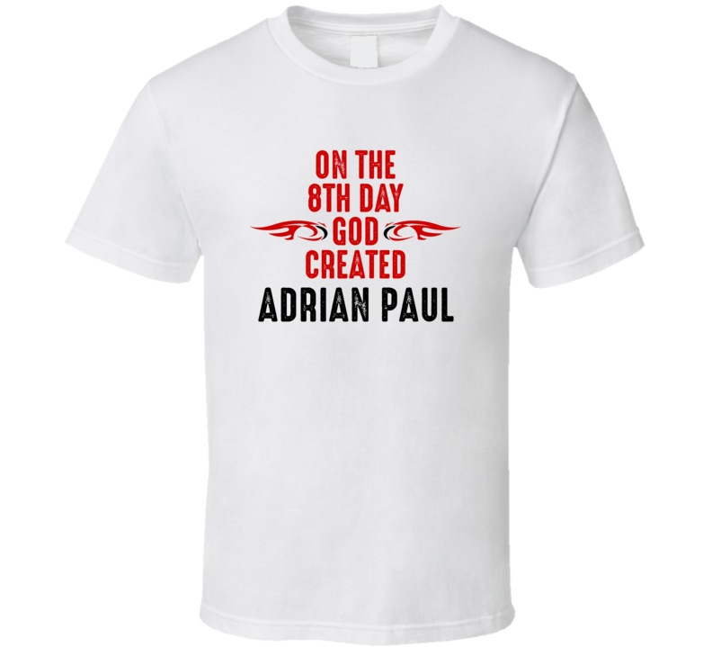 On The Eigth Day God Created Adrian Paul Celebrities T Shirt