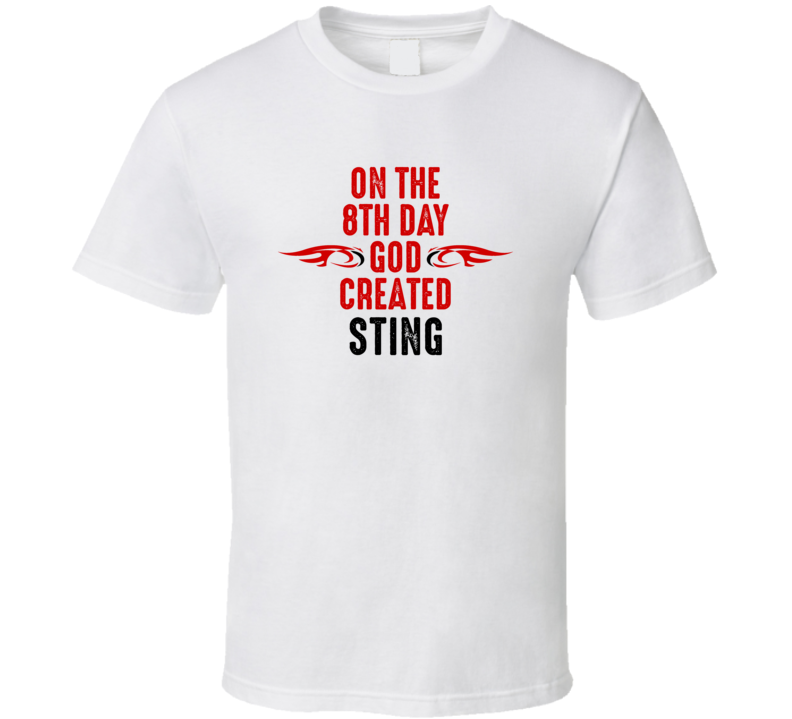 On The Eigth Day God Created Sting Celebrities T Shirt