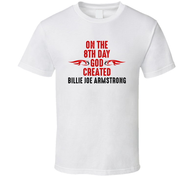 On The Eigth Day God Created Billie Joe Armstrong Celebrities T Shirt