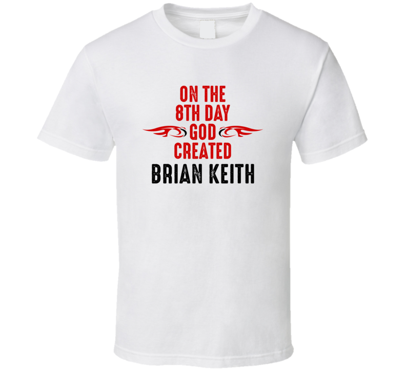 On The Eigth Day God Created Brian Keith Celebrities T Shirt