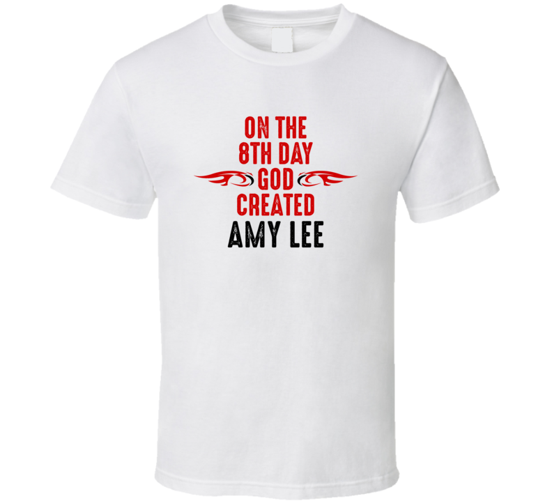 On The Eigth Day God Created Amy Lee Celebrities T Shirt