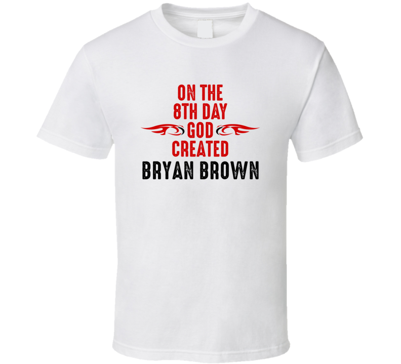 On The Eigth Day God Created Bryan Brown Celebrities T Shirt