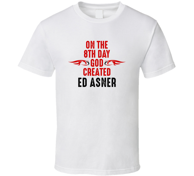 On The Eigth Day God Created Ed Asner Celebrities T Shirt