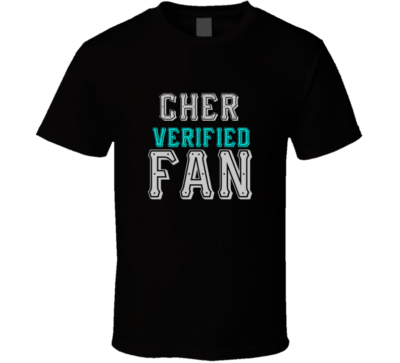 CHER Verified Fan  Celebrities T Shirt