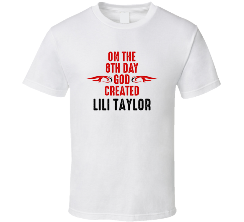 On The Eigth Day God Created Lili Taylor Celebrities T Shirt