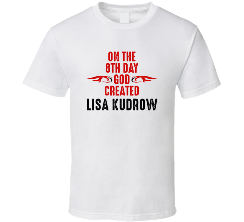 On The Eigth Day God Created Lisa Kudrow Celebrities T Shirt