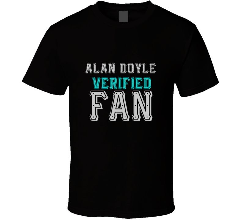 ALAN DOYLE Verified Fan  Celebrities T Shirt