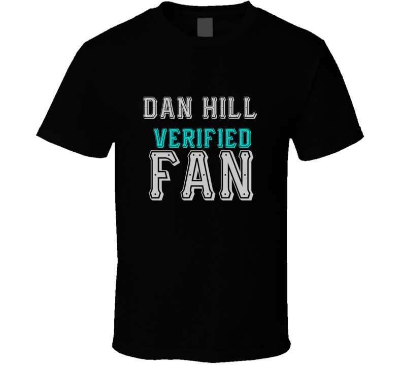 DAN HILL Verified Fan  Celebrities T Shirt