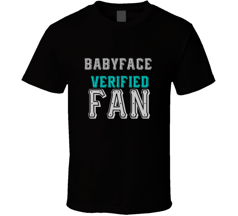 BABYFACE Verified Fan  Celebrities T Shirt