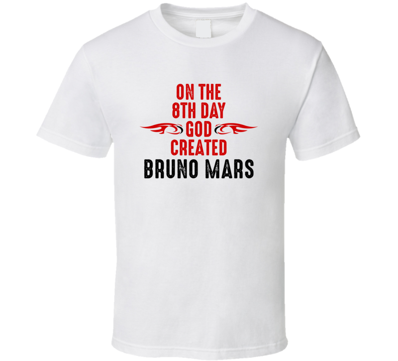 On The Eigth Day God Created Bruno Mars Celebrities T Shirt