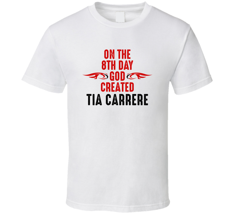 On The Eigth Day God Created Tia Carrere Celebrities T Shirt