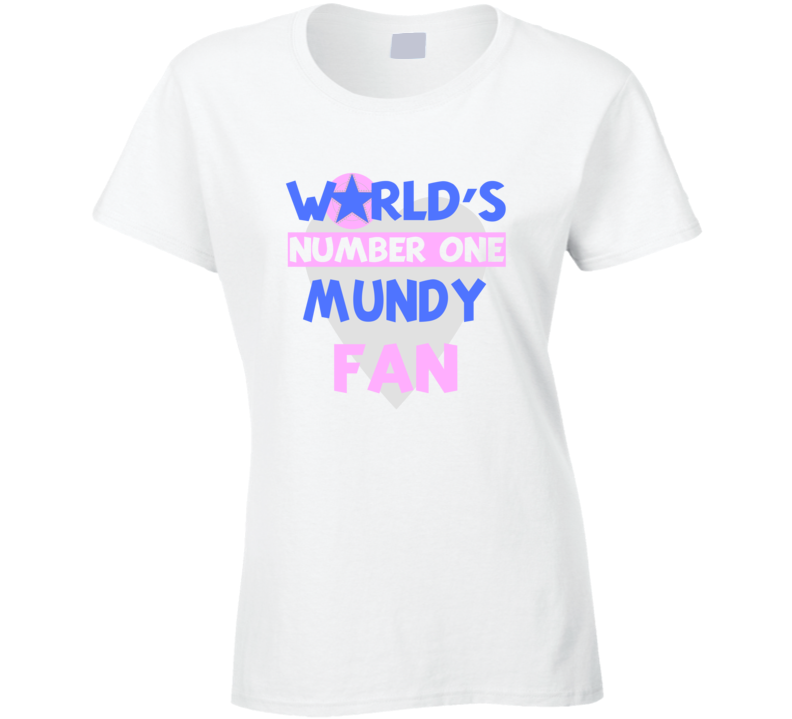 Worlds Number One Fan Mundy Celebrities T Shirt