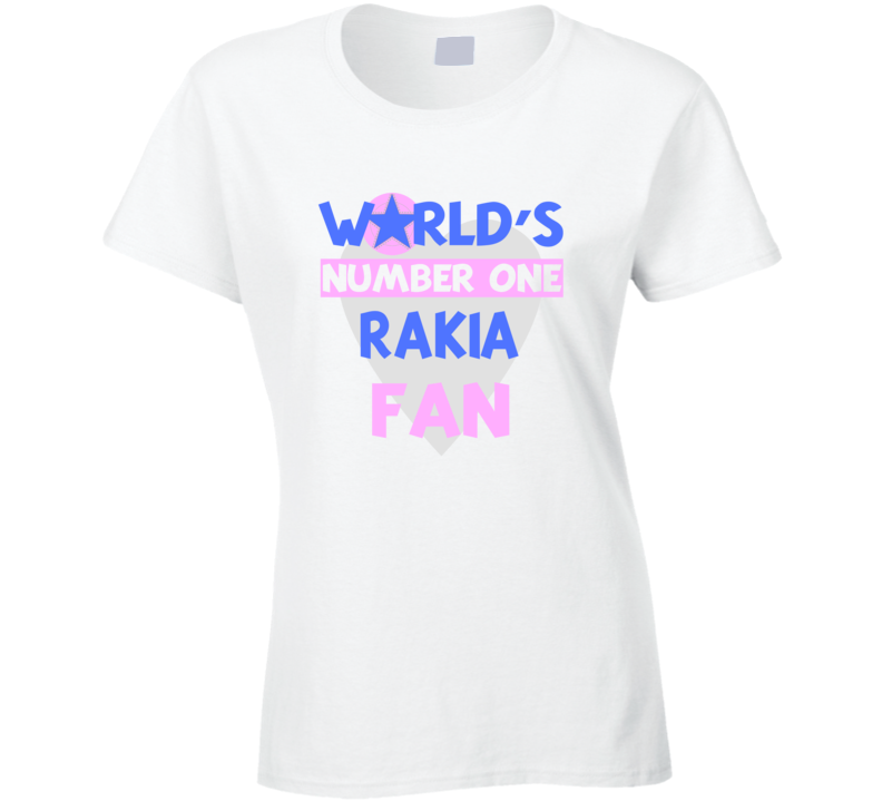 Worlds Number One Fan Rakia Celebrities T Shirt