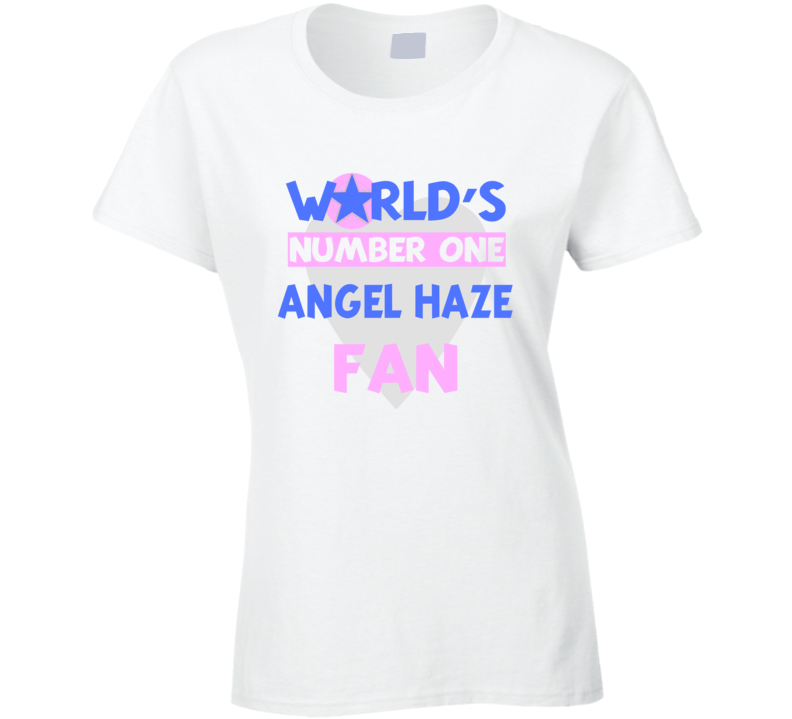 Worlds Number One Fan Angel Haze Celebrities T Shirt