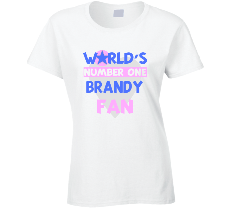 Worlds Number One Fan Brandy Celebrities T Shirt