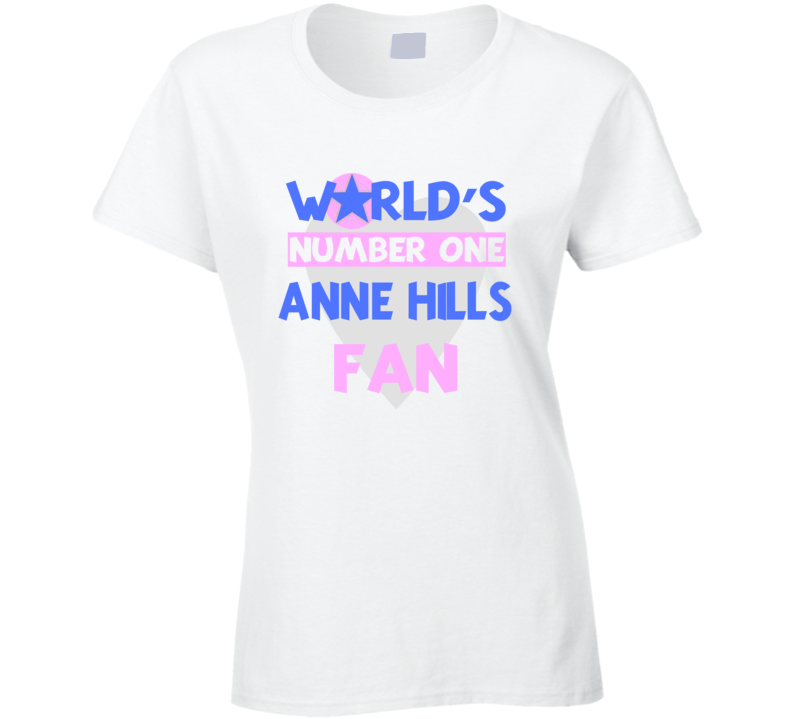 Worlds Number One Fan Anne Hills Celebrities T Shirt