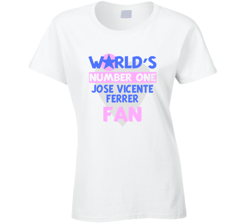 Worlds Number One Fan Jose Vicente Ferrer Celebrities T Shirt