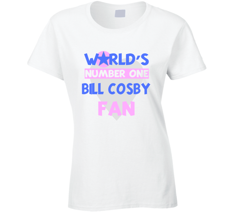 Worlds Number One Fan Bill Cosby Celebrities T Shirt