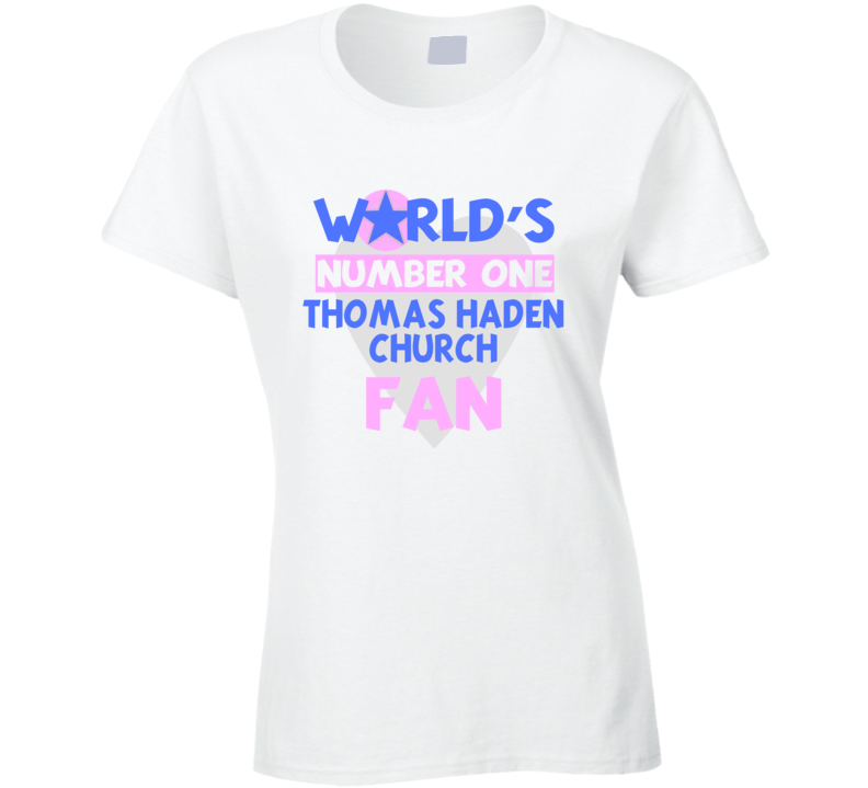 Worlds Number One Fan Thomas Haden Church Celebrities T Shirt