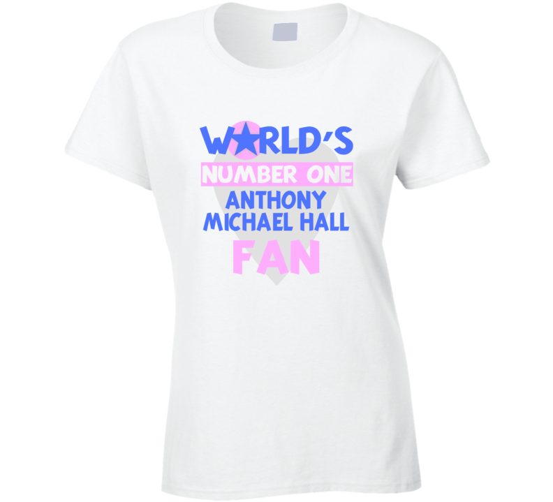 Worlds Number One Fan Anthony Michael Hall Celebrities T Shirt