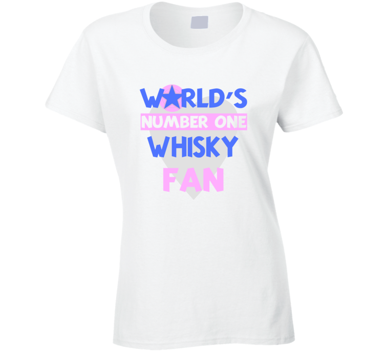 Worlds Number One Fan Whisky Celebrities T Shirt