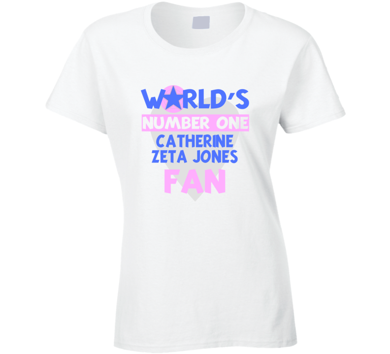 Worlds Number One Fan Catherine Zeta Jones Celebrities T Shirt