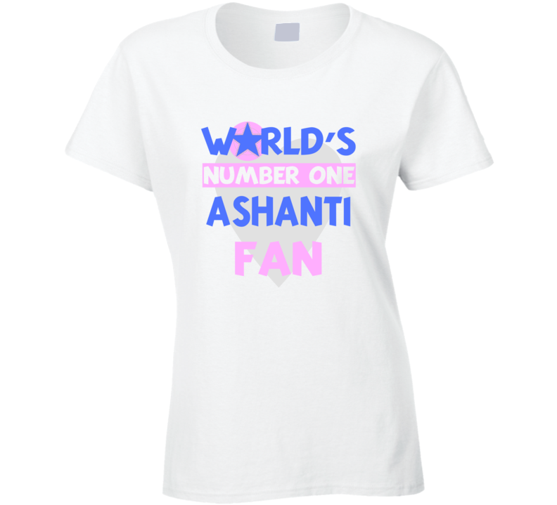 Worlds Number One Fan Ashanti Celebrities T Shirt