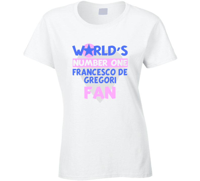 Worlds Number One Fan Francesco De Gregori Celebrities T Shirt