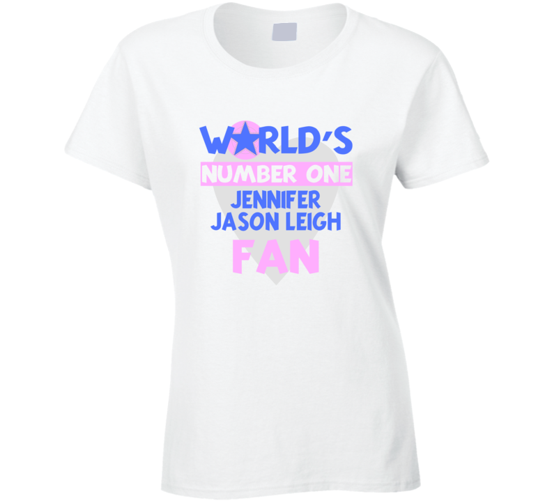 Worlds Number One Fan Jennifer Jason Leigh Celebrities T Shirt