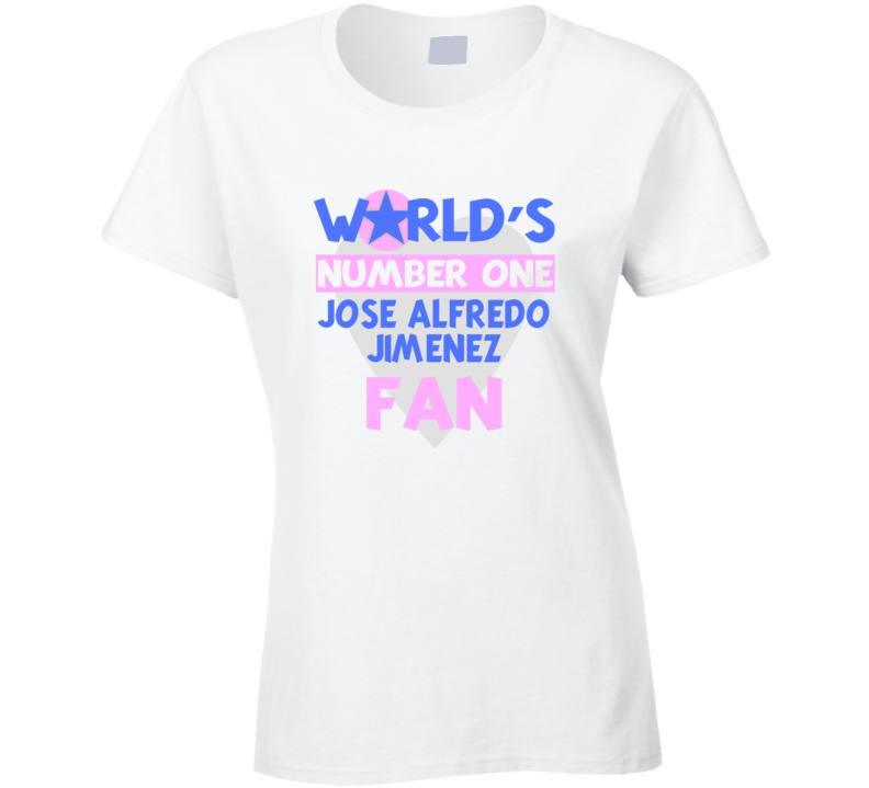 Worlds Number One Fan Jose Alfredo Jimenez Celebrities T Shirt