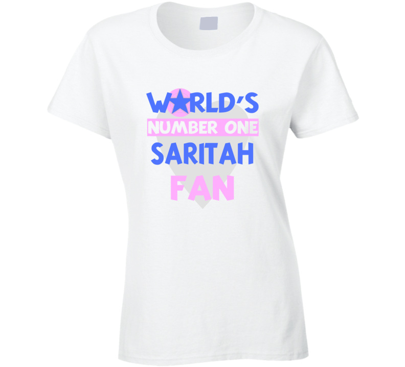 Worlds Number One Fan Saritah Celebrities T Shirt