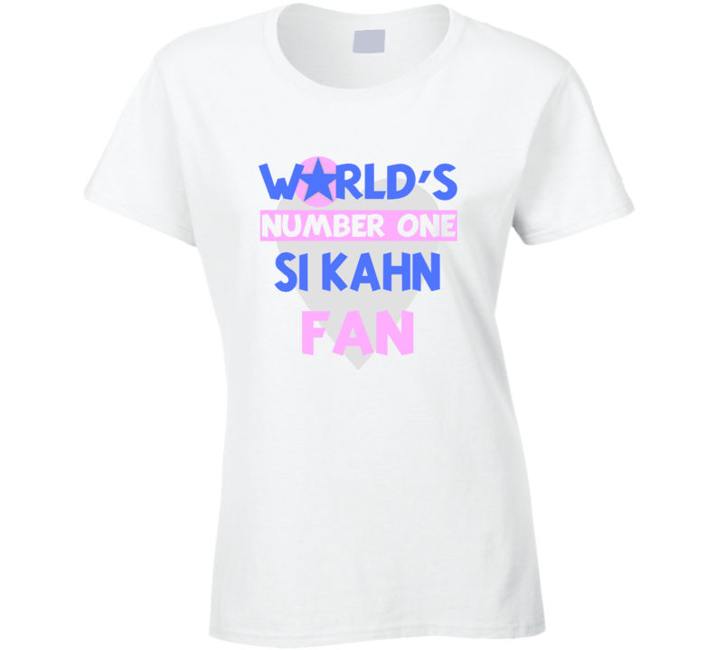 Worlds Number One Fan Si Kahn Celebrities T Shirt