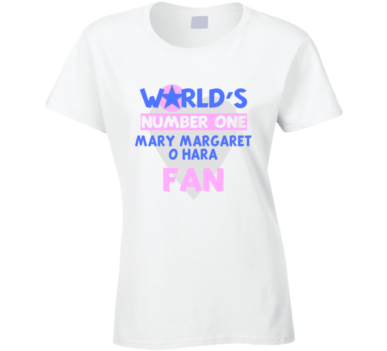 Worlds Number One Fan Mary Margaret O Hara Celebrities T Shirt