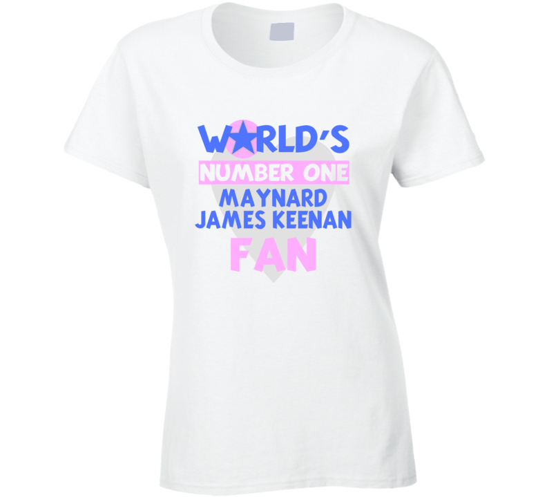 Worlds Number One Fan Maynard James Keenan Celebrities T Shirt