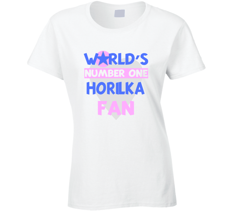 Worlds Number One Fan Horilka Celebrities T Shirt