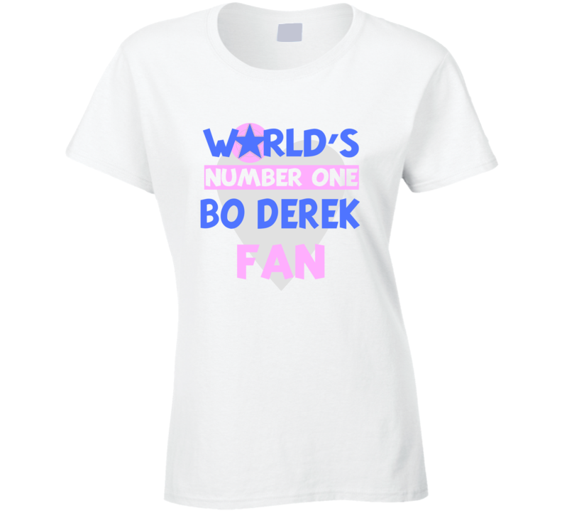 Worlds Number One Fan Bo Derek Celebrities T Shirt