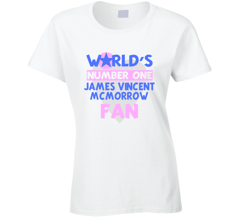 Worlds Number One Fan James Vincent Mcmorrow Celebrities T Shirt