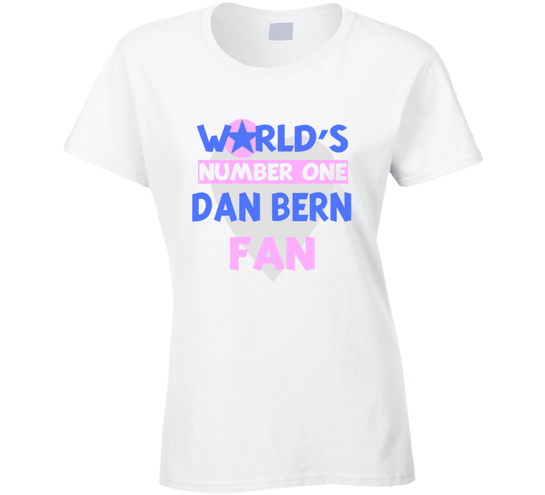 Worlds Number One Fan Dan Bern Celebrities T Shirt