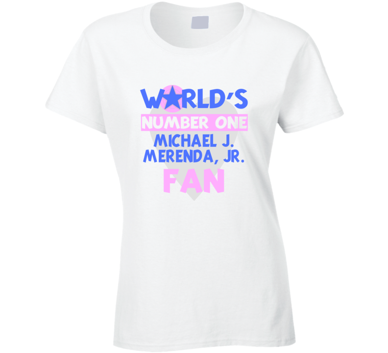 Worlds Number One Fan Michael J. Merenda, Jr. Celebrities T Shirt