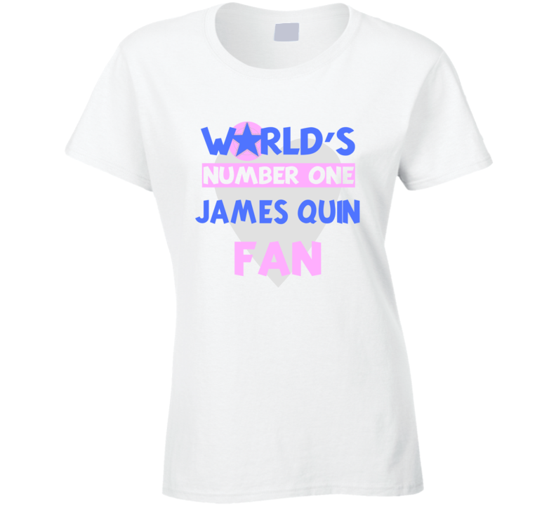 Worlds Number One Fan James Quin Celebrities T Shirt