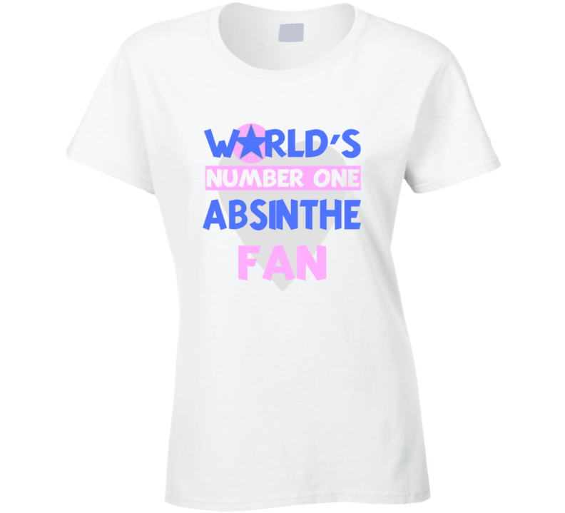 Worlds Number One Fan Absinthe Celebrities T Shirt