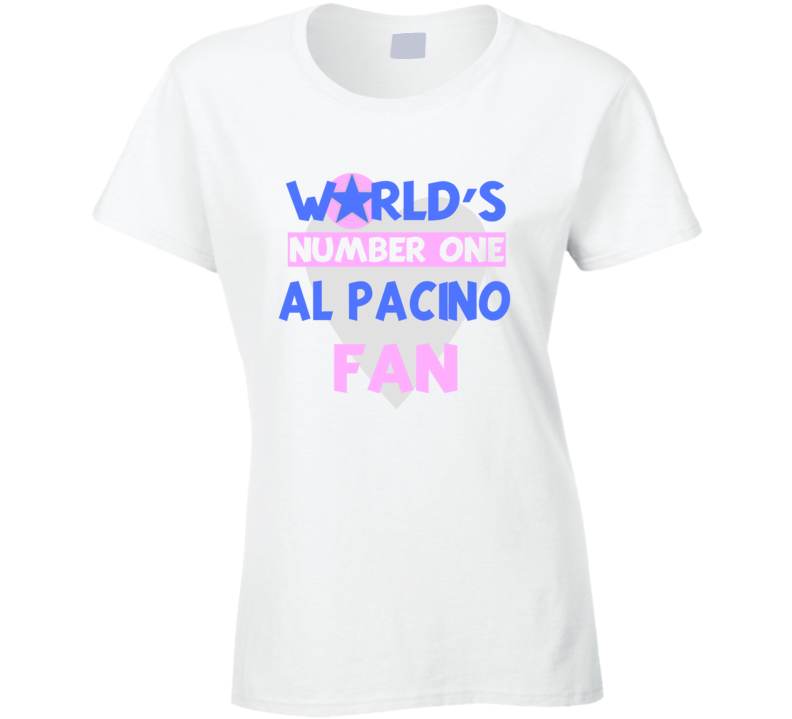 Worlds Number One Fan Al Pacino Celebrities T Shirt